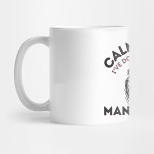 Calm Down I've Done This On a Mannequin Mug